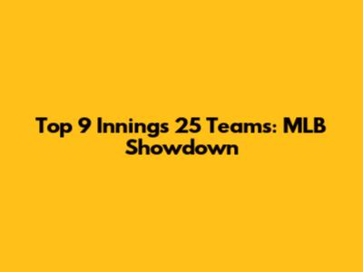 Top 9 Innings 25 Teams: MLB Showdown