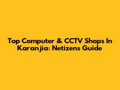 Top Computer & CCTV Shops In Karanjia: Netizen's Guide