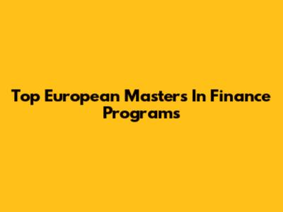 Top European Masters In Finance Programs