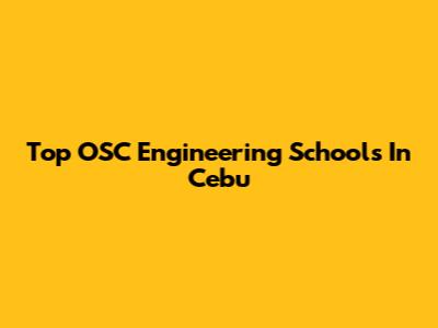 Top OSC Engineering Schools In Cebu
