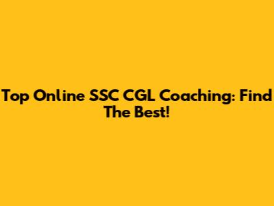 Top Online SSC CGL Coaching: Find The Best!