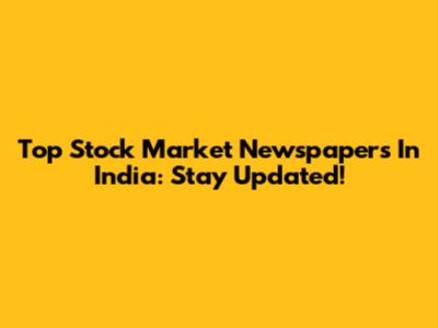 Top Stock Market Newspapers In India: Stay Updated!