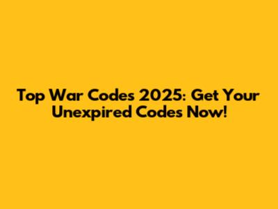 Top War Codes 2025: Get Your Unexpired Codes Now!