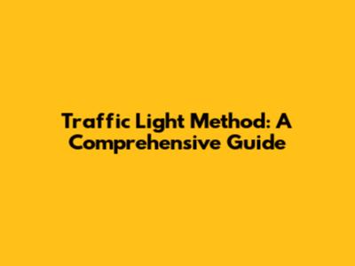 Traffic Light Method: A Comprehensive Guide