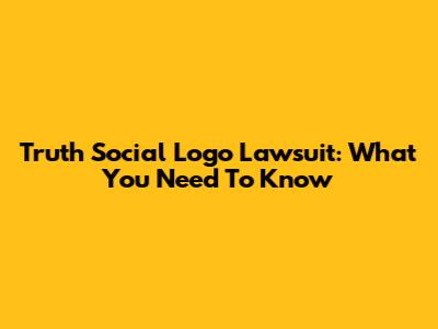 Truth Social Logo Lawsuit: What You Need To Know
