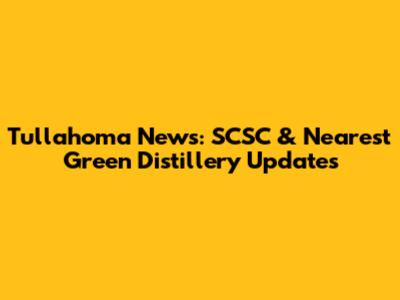 Tullahoma News: SCSC & Nearest Green Distillery Updates