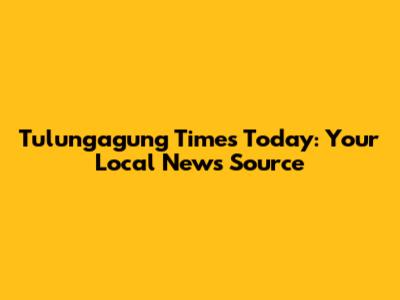Tulungagung Times Today: Your Local News Source