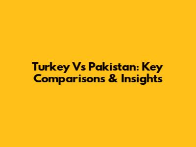 Turkey Vs Pakistan: Key Comparisons & Insights