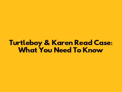 Turtleboy & Karen Read Case: What You Need To Know