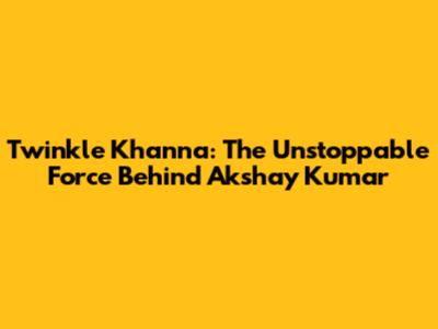 Twinkle Khanna: The Unstoppable Force Behind Akshay Kumar