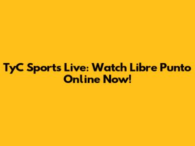 TyC Sports Live: Watch Libre Punto Online Now!