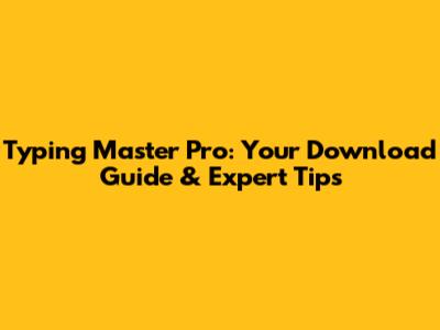 Typing Master Pro: Your Download Guide & Expert Tips