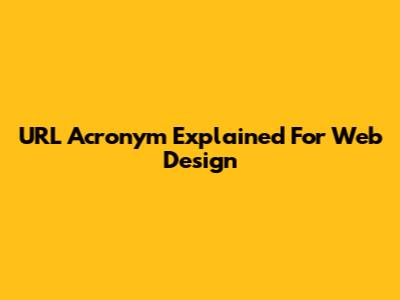 URL Acronym Explained For Web Design