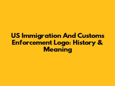 US Immigration And Customs Enforcement Logo: History & Meaning