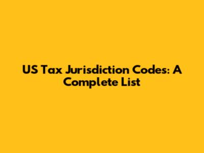US Tax Jurisdiction Codes: A Complete List