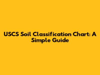USCS Soil Classification Chart: A Simple Guide