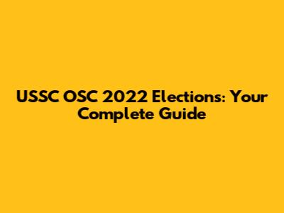 USSC OSC 2022 Elections: Your Complete Guide