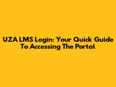 UZA LMS Login: Your Quick Guide To Accessing The Portal