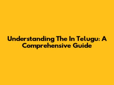 Understanding 'The' In Telugu: A Comprehensive Guide