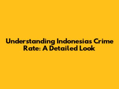 Understanding Indonesia's Crime Rate: A Detailed Look