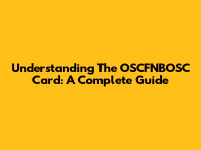 Understanding The OSCFNBOSC Card: A Complete Guide