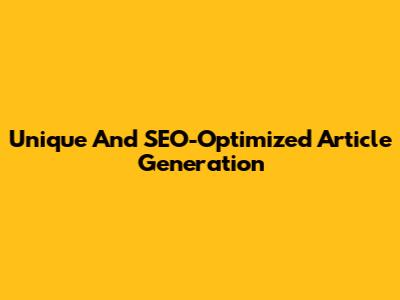 Unique And SEO-Optimized Article Generation