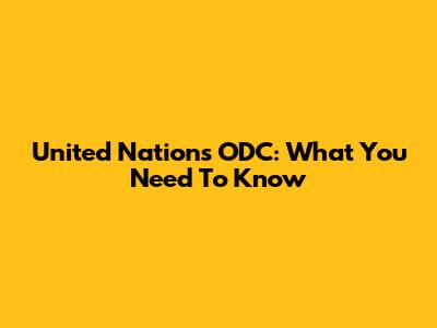 United Nations ODC: What You Need To Know
