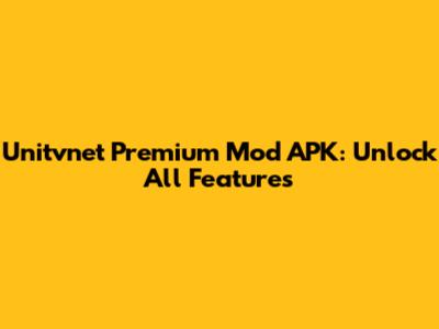 Unitvnet Premium Mod APK: Unlock All Features