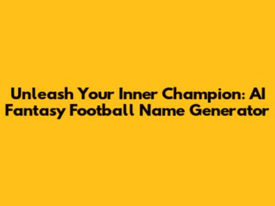 Unleash Your Inner Champion: AI Fantasy Football Name Generator