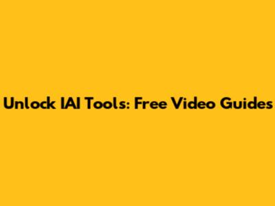 Unlock IAI Tools: Free Video Guides