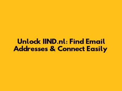 Unlock IIND.nl: Find Email Addresses & Connect Easily