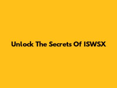 Unlock The Secrets Of ISWSX