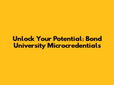 Unlock Your Potential: Bond University Microcredentials