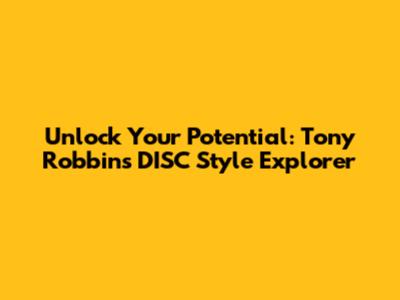 Unlock Your Potential: Tony Robbins DISC Style Explorer