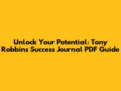 Unlock Your Potential: Tony Robbins Success Journal PDF Guide