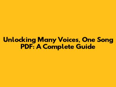 Unlocking 'Many Voices, One Song' PDF: A Complete Guide