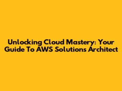 Unlocking Cloud Mastery: Your Guide To AWS Solutions Architect