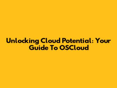 Unlocking Cloud Potential: Your Guide To OSCloud
