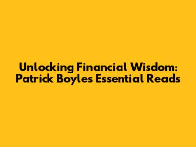 Unlocking Financial Wisdom: Patrick Boyle's Essential Reads