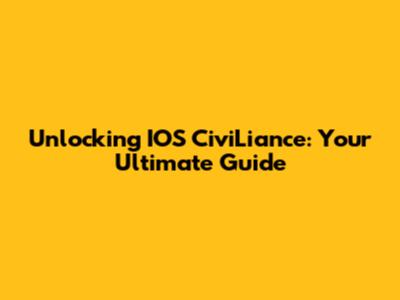 Unlocking IOS CiviLiance: Your Ultimate Guide