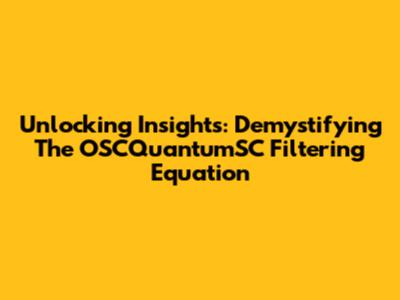 Unlocking Insights: Demystifying The OSCQuantumSC Filtering Equation