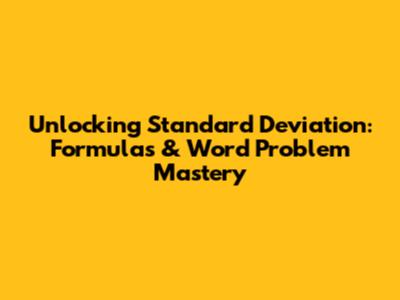 Unlocking Standard Deviation: Formulas & Word Problem Mastery