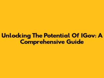Unlocking The Potential Of IGov: A Comprehensive Guide