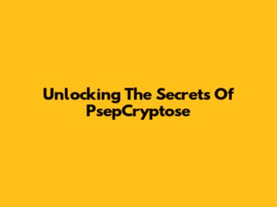 Unlocking The Secrets Of PsepCryptose