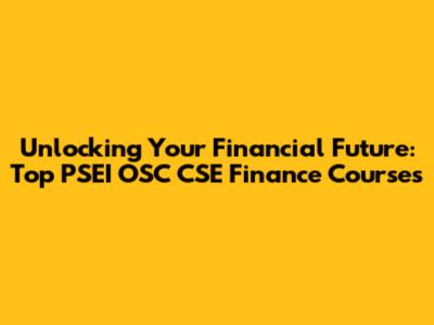 Unlocking Your Financial Future: Top PSEI OSC CSE Finance Courses