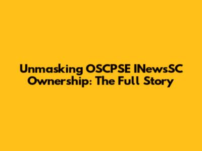 Unmasking OSCPSE INewsSC Ownership: The Full Story