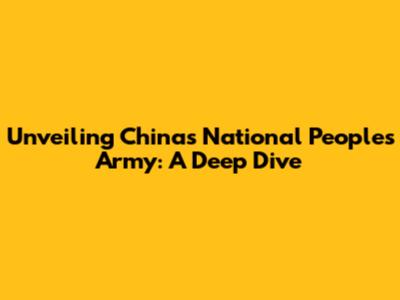 Unveiling China's National People's Army: A Deep Dive