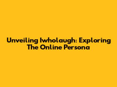 Unveiling Iwholaugh: Exploring The Online Persona