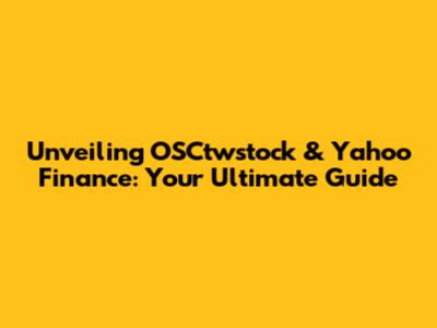 Unveiling OSCtwstock & Yahoo Finance: Your Ultimate Guide