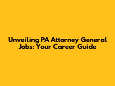 Unveiling PA Attorney General Jobs: Your Career Guide